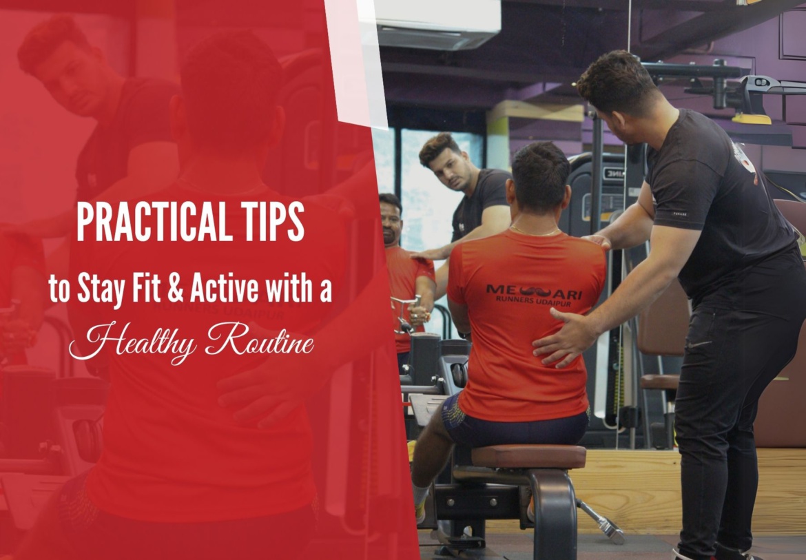 Practical Tips to Stay Fit and Active with a Healthy Routine