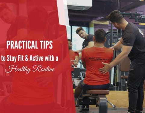 Practical Tips to Stay Fit and Active with a Healthy Routine